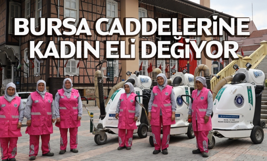 Bursa Caddelerine Kadın Eli Değiyor