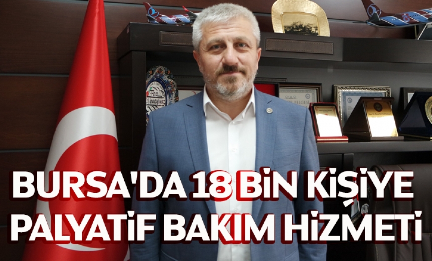Bursa'da 18 Bin Kişiye Palyatif Bakım Hizmeti