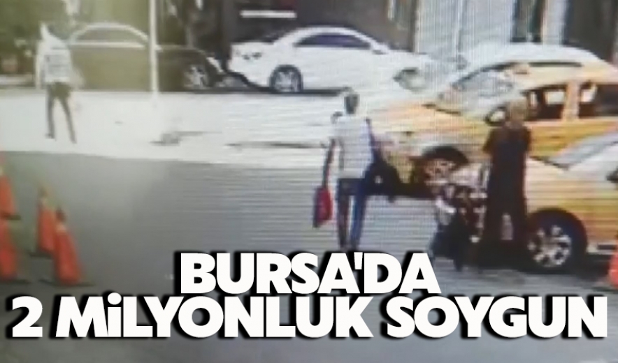 Bursa'da 2 Milyonluk Soygun