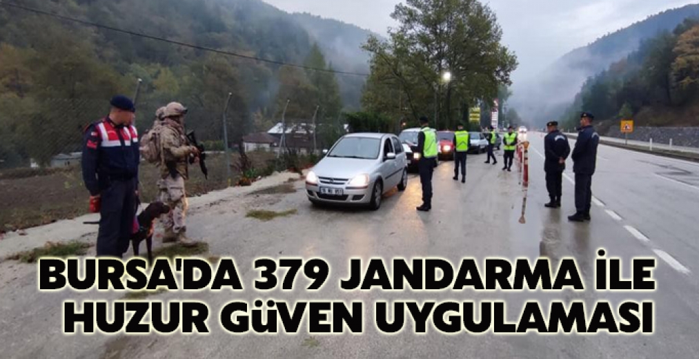 Bursa'da 379 Jandarma İle Huzur Güven Uygulaması