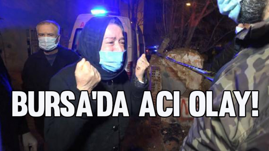 Bursa'da Acı Olay!