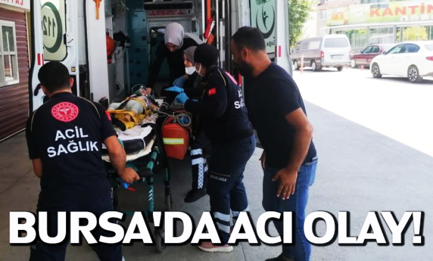Bursa'da Acı Olay!