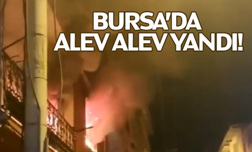Bursa'da Alev Alev Yandı