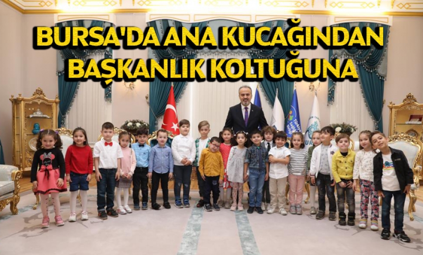 Bursa'da Ana Kucağından Başkanlık Koltuğuna