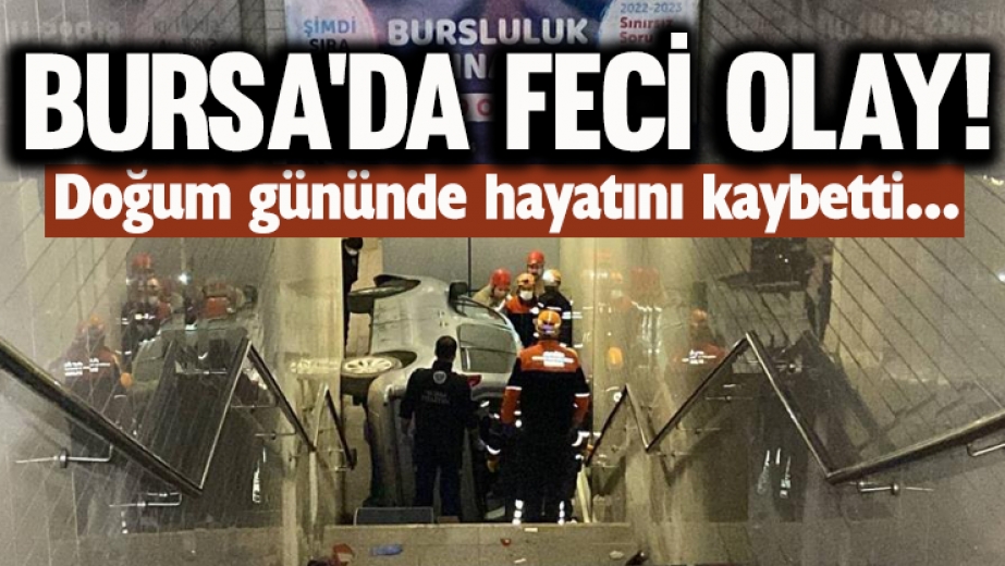 Bursa'da Doğum Gününde Hayatını Kaybetti!
