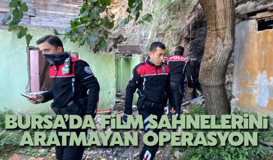 Bursa'da Film Sahnelerini Aratmayan Metruk Operasyonu