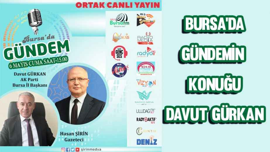 Bursa'da Gündem'in konuğu Davut Gürkan olacak