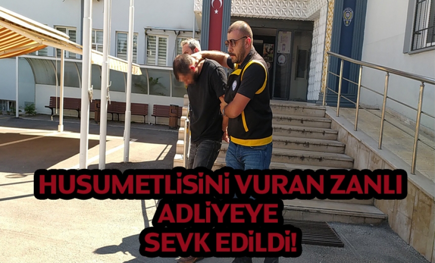 Bursa’da Husumetlisini Vuran Zanlı Adliyeye Sevk Edildi!