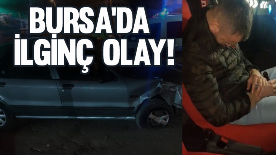 Bursa'da İlginç Olay!