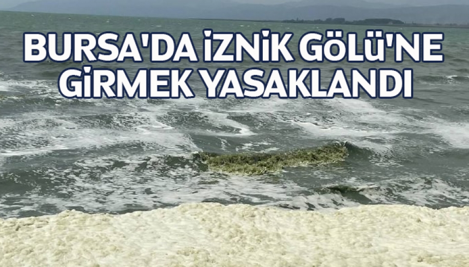 Bursa'da İznik Gölüne Girmek Yasaklandı