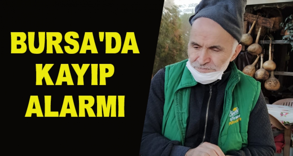 Bursa'da Kayıp Alarmı