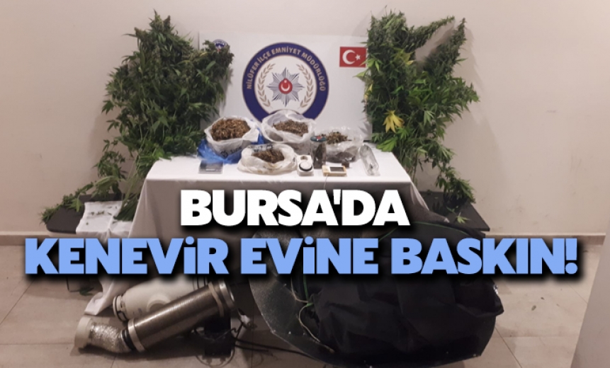 Bursa'da Kenevir Evine Baskın