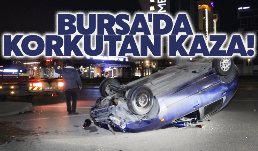 Bursa'da Korkutan Kaza!