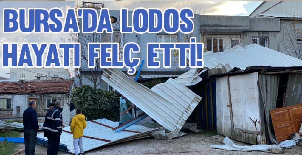Bursa'da Lodos Çatıları Uçurdu!
