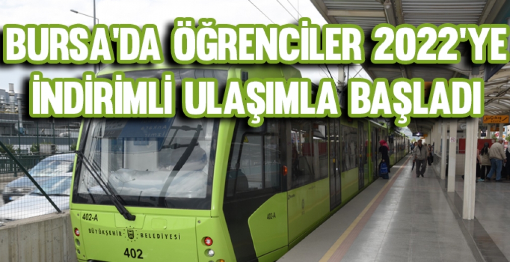 Bursa'da Öğrenciler 2022'ye İndirimli Ulaşımla Başladı