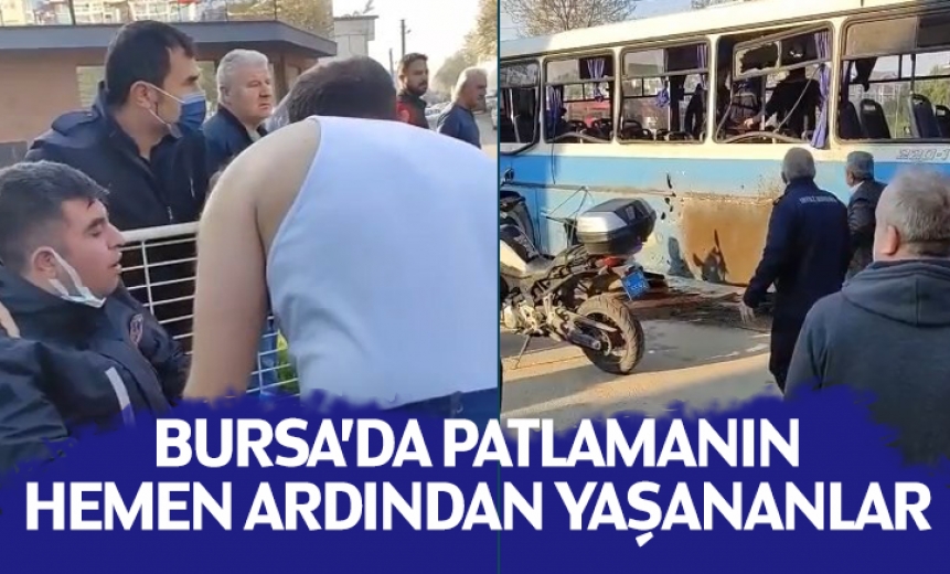 Bursa'da Patlamanın hemen ardından yaşananlar