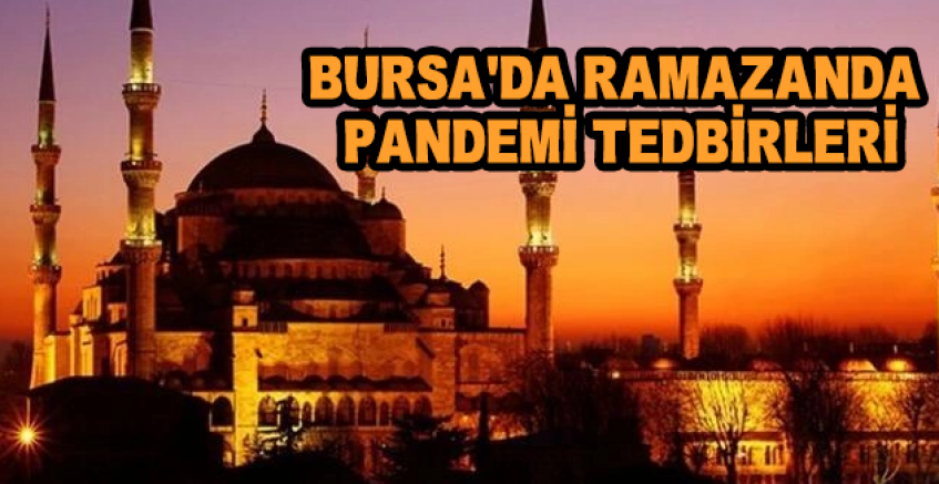 Bursa’da Ramazanda Pandemi Tedbirleri