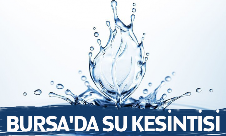 Bursa'da Su Kesintisi