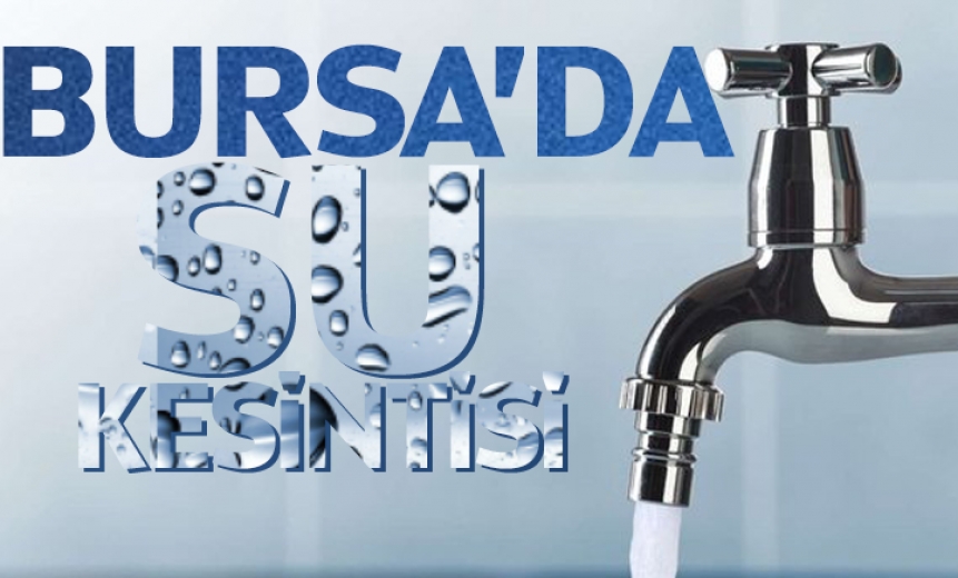 Bursa'da Su Kesintisi!