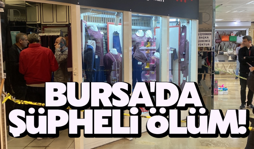 Bursa'da şüpheli ölüm!
