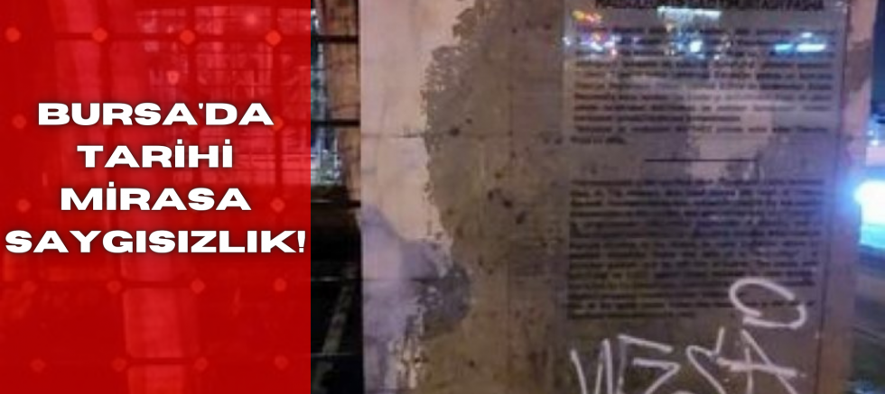 Bursa'da tarihi mirasa saygısızlık!