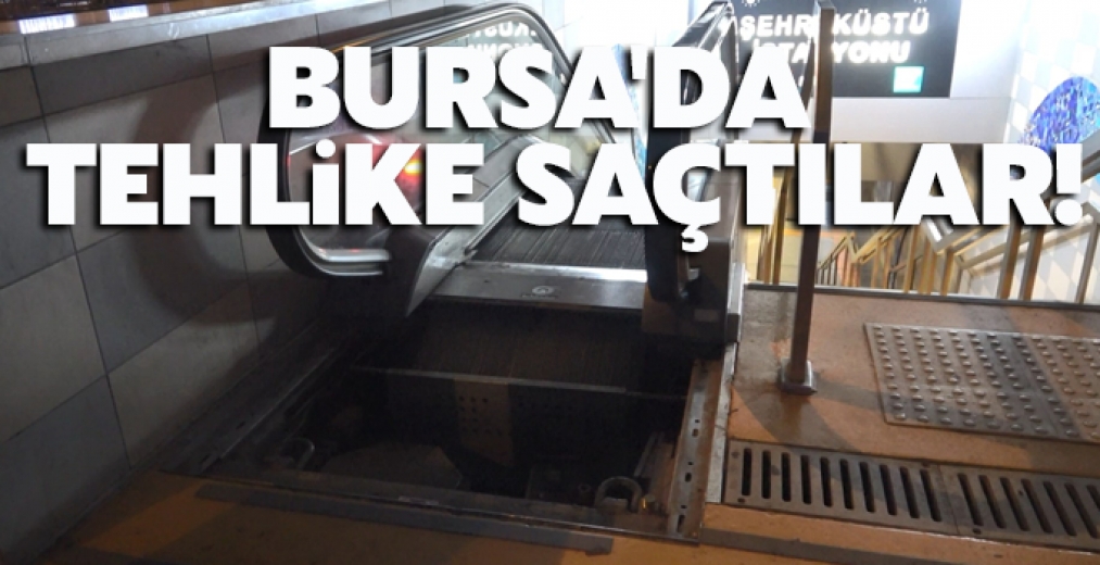 Bursa'da Tehlike Saçtılar!