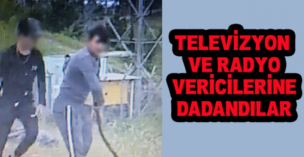 Bursa'da Televizyon Ve Radyo Vericilerine Dadanan Hırsızlar Kameralara Yakalandı