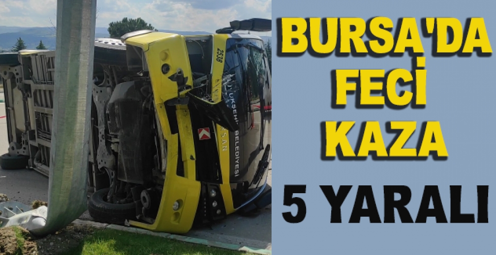 Bursa'da Toplu Taşıma Midibüsü Devrildi: 5 Yaralı