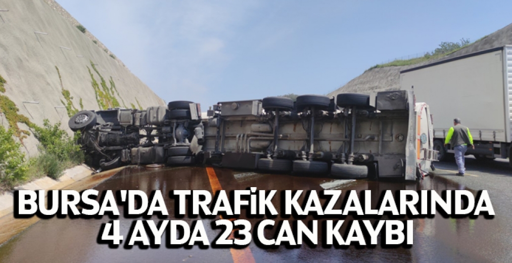 Bursa'da Trafik Kazalarında 4 Ayda 23 Can Kaybı, 2 Bin Yaralı