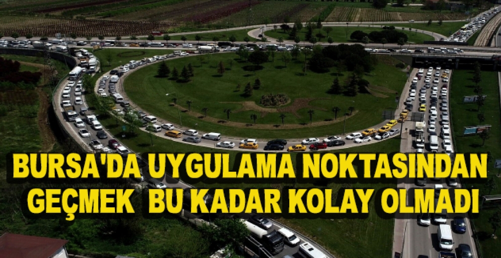 Bursa'da Uygulama Noktasından Geçmek Bu Sefer Kolay Olmadı