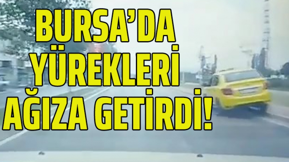 Bursa'da Yürekleri Ağza Getirdi!