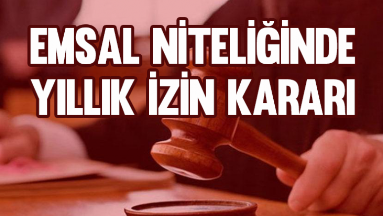 Bursa'dan emsal niteliğinde yıllık izin kararı
