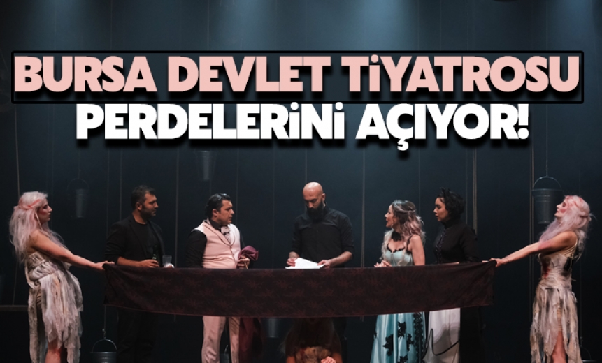 Bursa Devlet Tiyatrosu Perdelerini Açıyor