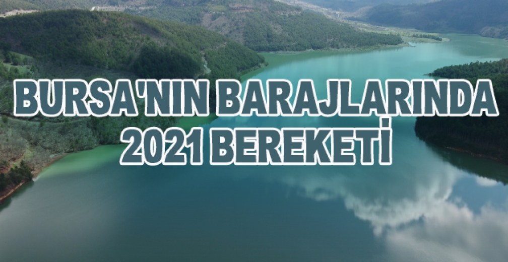 Bursa'nın Barajlarında 2021 Bereketi