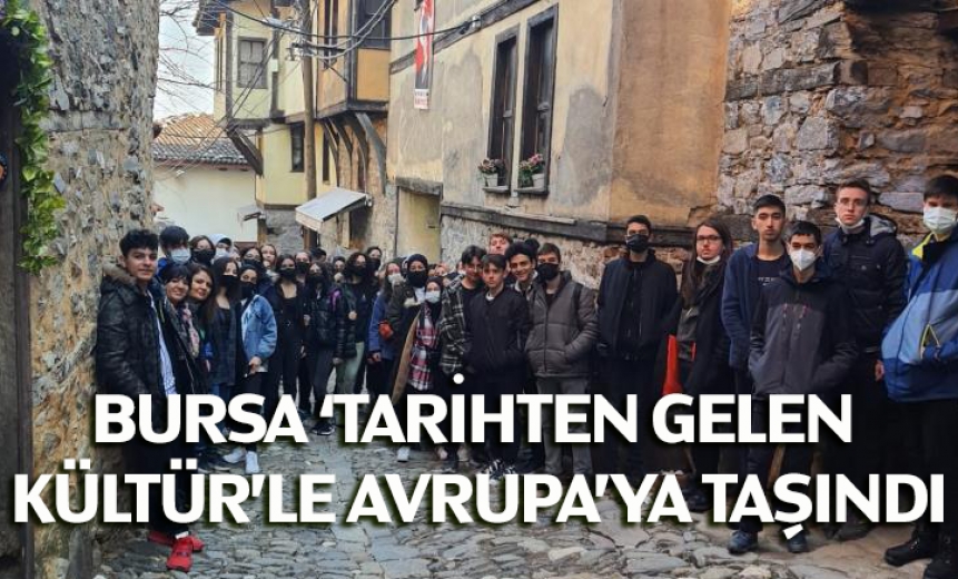 Bursa, ‘Tarihten Gelen Kültürle' Avrupa'ya Taşındı