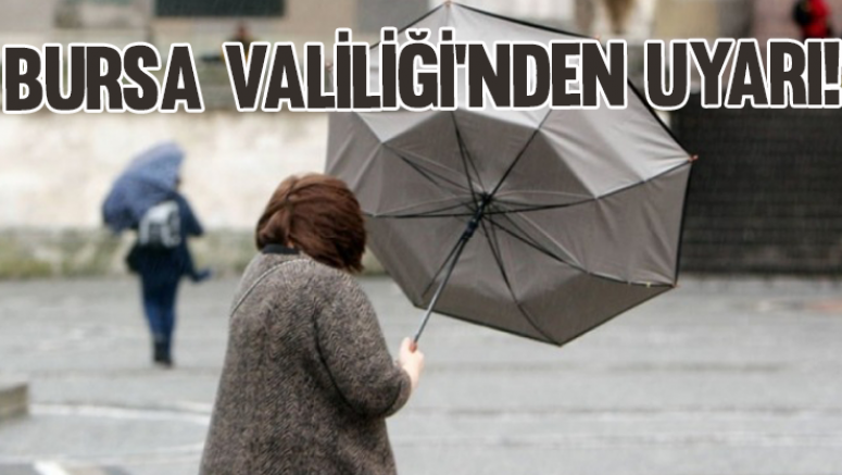 Bursa Valiliği'nden uyarı!