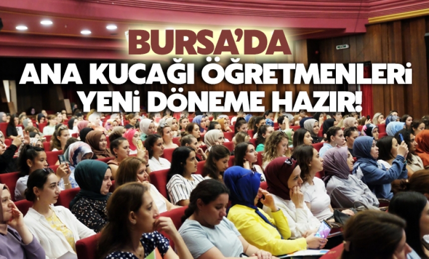 Bursada ‘Ana Kucağı Öğretmenleri Yeni Döneme Hazır