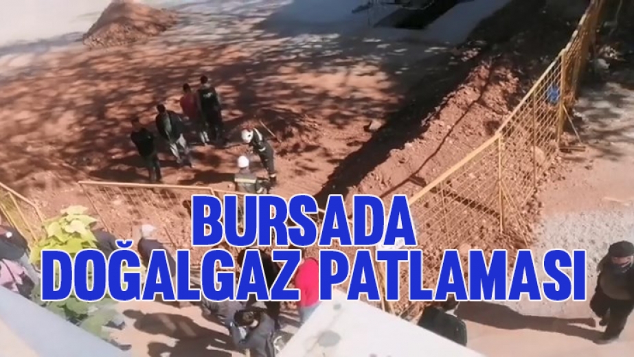 Bursada Doğalgaz Borusu Patladı