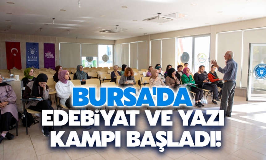 Bursa'da Edebiyat Ve Yazı Kampı Başladı