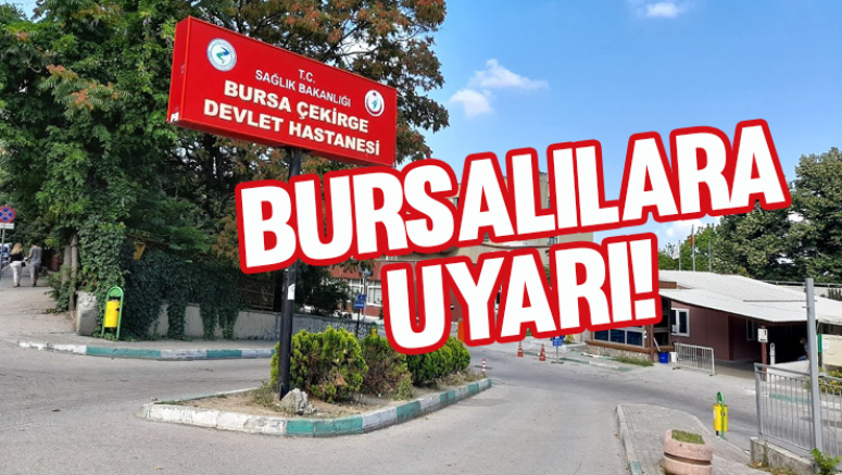 Bursalılara Uyarı!
