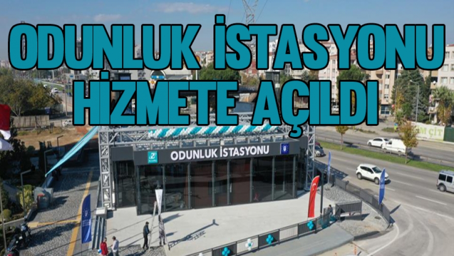 Bursaray Odunluk İstasyonu Hizmete Açıldı