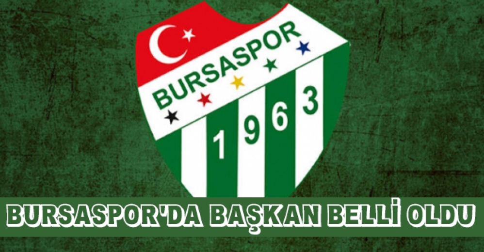 Bursaspor'da Başkan belli oldu