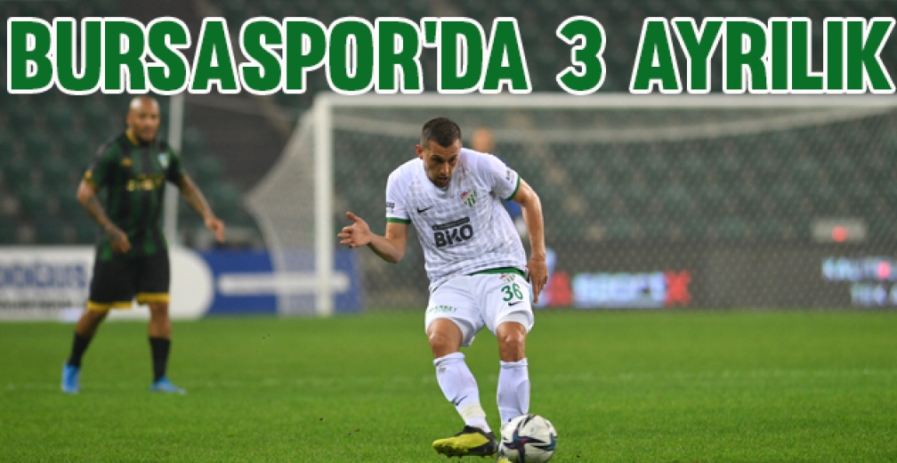 Bursaspor'da Üç Ayrılık