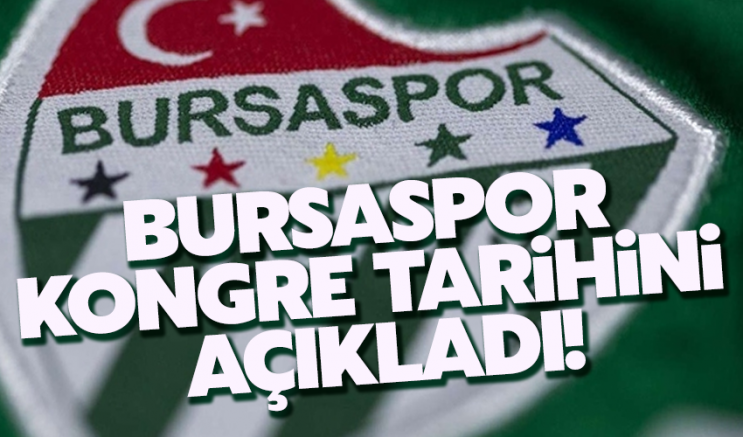 Bursaspor olağanüstü kongre tarihini açıkladı!