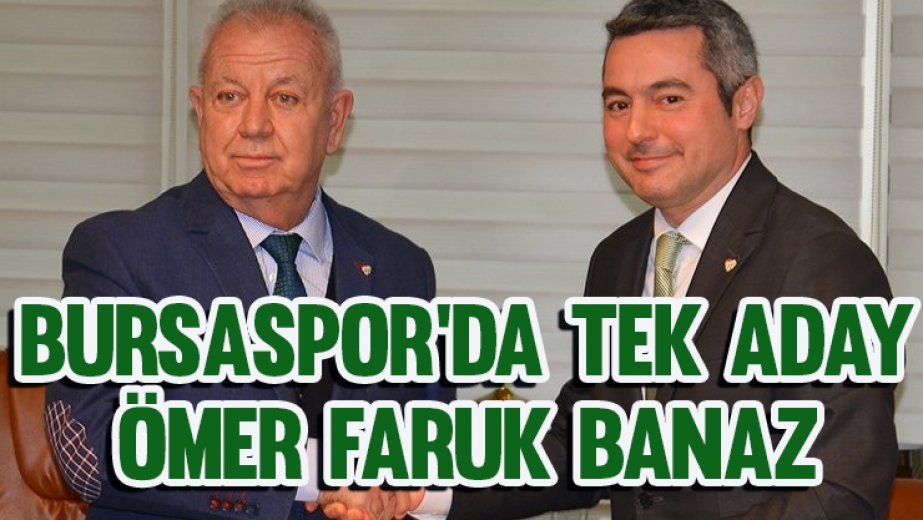 Bursasporun Tek Başkan Adayı Ömer Furkan Banaz Oldu