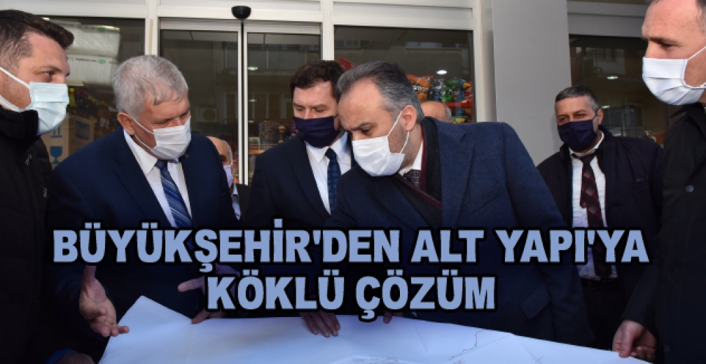 Büyükşehir'den Alt Yapı'ya Köklü Çözüm