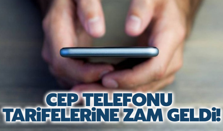 Cep telefonu tarifelerine zam geldi!