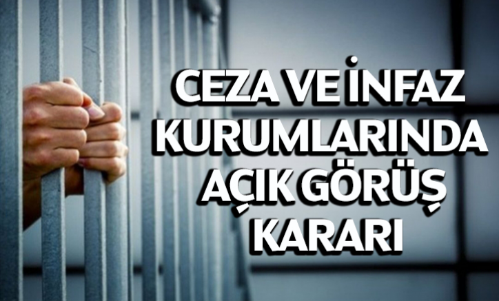 Ceza ve infaz kurumlarında açık görüş kararı