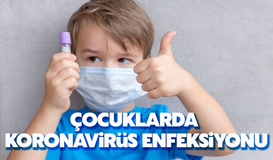 Çocuklarda Korona Virüs Enfeksiyonu