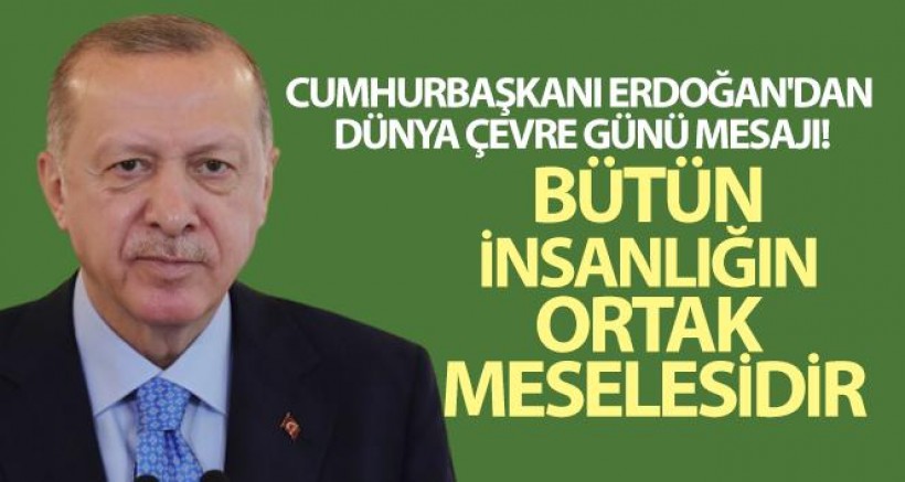 Cumhurbaşkanı Erdoğan'dan Dünya Çevre Günü Mesajı